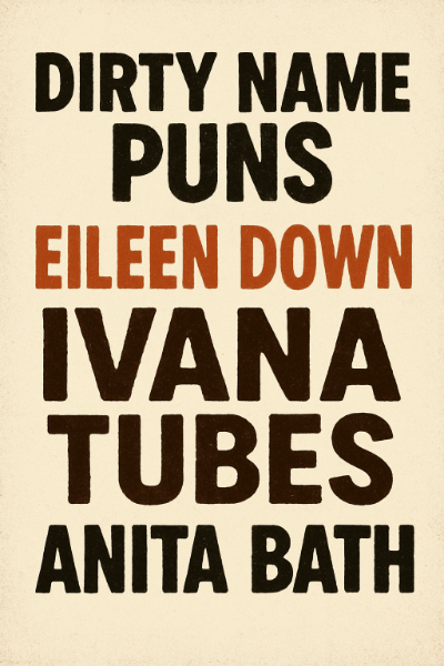 Dirty name puns that are cheeky and bold