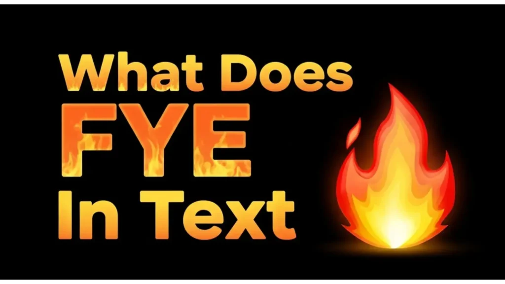 What Does FYE Mean in Text